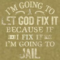 Im Going To Let God Fix It Because If I Fix Im Going To Jail Garment-Dyed Women's Muscle Tee