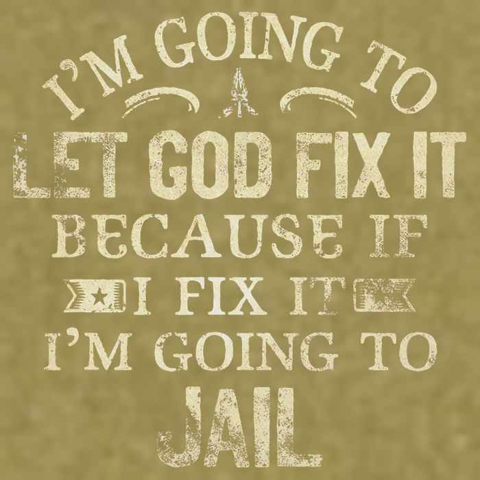 Im Going To Let God Fix It Because If I Fix Im Going To Jail Garment-Dyed Women's Muscle Tee