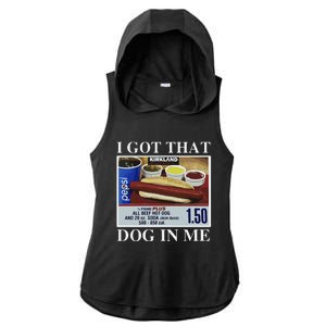 I Got That Dog In Me  Keep 150 Dank Meme Costco Hot Dog Combo Ladies PosiCharge Tri-Blend Wicking Draft Hoodie Tank