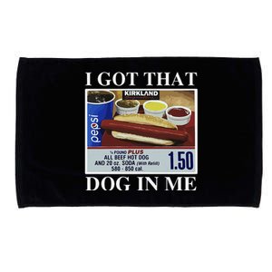 I Got That Dog In Me  Keep 150 Dank Meme Costco Hot Dog Combo Microfiber Hand Towel