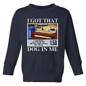 I Got That Dog In Me  Keep 150 Dank Meme Costco Hot Dog Combo Toddler Sweatshirt