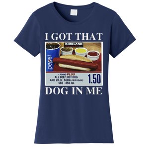 I Got That Dog In Me  Keep 150 Dank Meme Costco Hot Dog Combo Women's T-Shirt