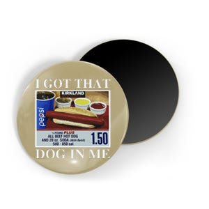 I Got That Dog In Me  Keep 150 Dank Meme Costco Hot Dog Combo Magnet