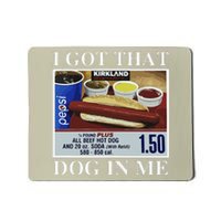 I Got That Dog In Me  Keep 150 Dank Meme Costco Hot Dog Combo Mousepad