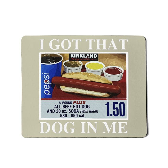 I Got That Dog In Me  Keep 150 Dank Meme Costco Hot Dog Combo Mousepad