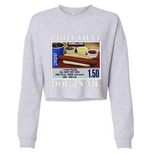 I Got That Dog In Me  Keep 150 Dank Meme Costco Hot Dog Combo Cropped Pullover Crew