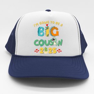 IM Going To Be A Big Cousin 2025 Cute Dinosaur Brother Gift Trucker Hat