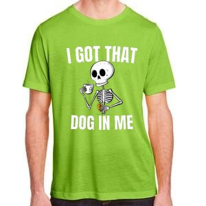 I Got That Dog In Me funny meme hot dogs combo Skeleton  Adult ChromaSoft Performance T-Shirt