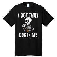 I Got That Dog In Me funny meme hot dogs combo Skeleton  Tall T-Shirt