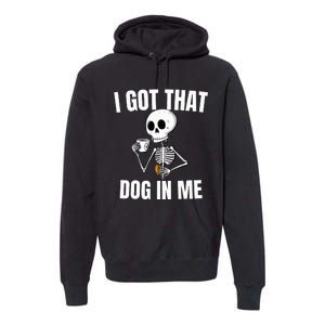 I Got That Dog In Me funny meme hot dogs combo Skeleton  Premium Hoodie