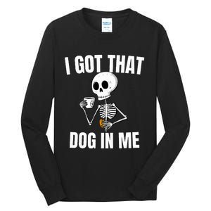 I Got That Dog In Me funny meme hot dogs combo Skeleton  Tall Long Sleeve T-Shirt