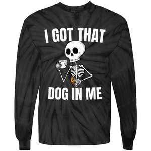 I Got That Dog In Me funny meme hot dogs combo Skeleton  Tie-Dye Long Sleeve Shirt