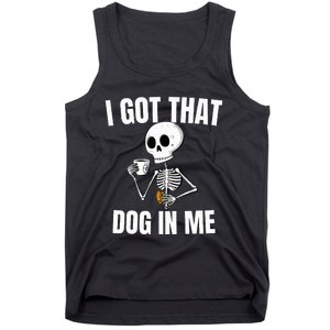 I Got That Dog In Me funny meme hot dogs combo Skeleton  Tank Top