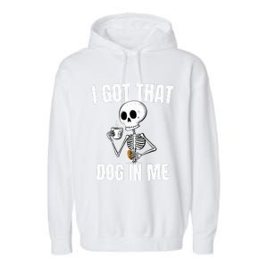 I Got That Dog In Me funny meme hot dogs combo Skeleton  Garment-Dyed Fleece Hoodie