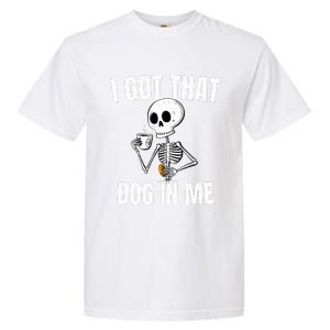 I Got That Dog In Me funny meme hot dogs combo Skeleton  Garment-Dyed Heavyweight T-Shirt