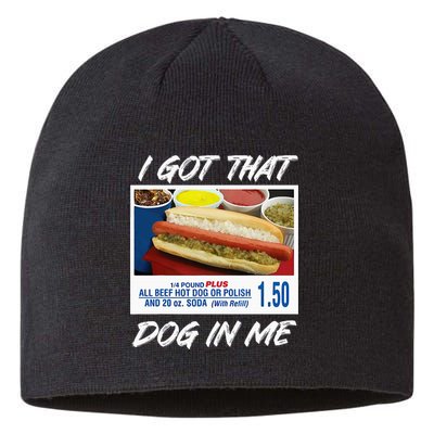 I Got That Dog In Me Funny Hot Dogs Sustainable Beanie