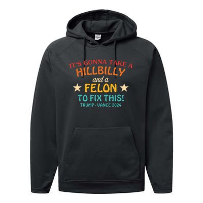 Its Gonna Take A Hillbilly And A Felon To Fix Trump Vance Performance Fleece Hoodie