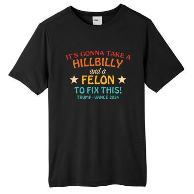 Its Gonna Take A Hillbilly And A Felon To Fix Trump Vance Tall Fusion ChromaSoft Performance T-Shirt