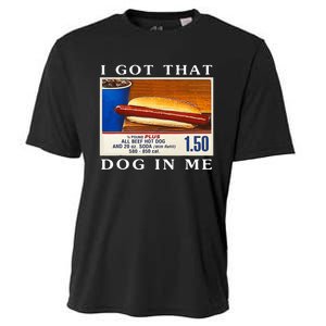 I Got That Dog In Me Funny Hot Dogs Combo   Cooling Performance Crew T-Shirt