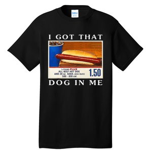 I Got That Dog In Me Funny Hot Dogs Combo   Tall T-Shirt