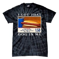 I Got That Dog In Me Funny Hot Dogs Combo   Tie-Dye T-Shirt