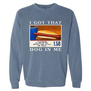 I Got That Dog In Me Funny Hot Dogs Combo   Garment-Dyed Sweatshirt