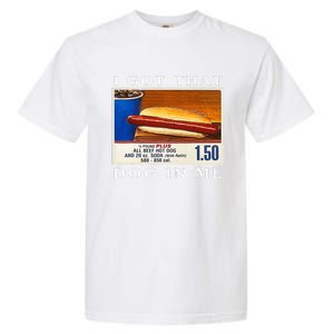 I Got That Dog In Me Funny Hot Dogs Combo   Garment-Dyed Heavyweight T-Shirt