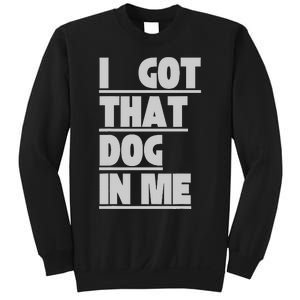 I Got That Dog In Me Funny Hot Dogs Combo  Sweatshirt