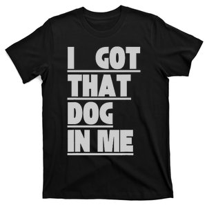 I Got That Dog In Me Funny Hot Dogs Combo  T-Shirt