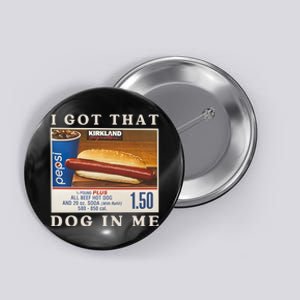 I Got That Dog In Me Button