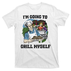 Im Going To Grill Myself T-Shirt