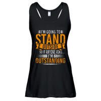 Im Going To Stand Outside So If Anyone Asks In Outstanding Ladies Essential Flowy Tank