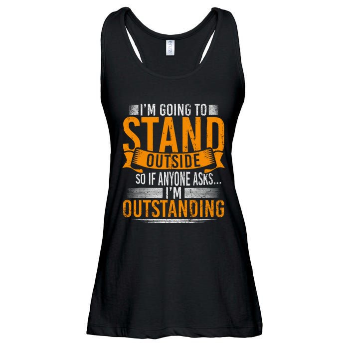 Im Going To Stand Outside So If Anyone Asks In Outstanding Ladies Essential Flowy Tank