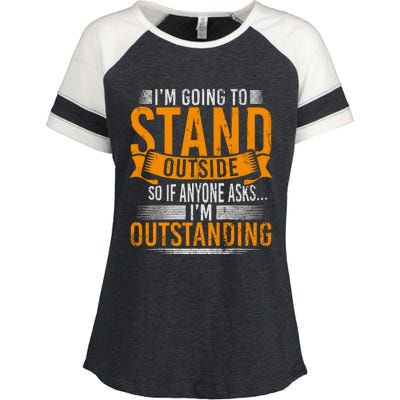 Im Going To Stand Outside So If Anyone Asks In Outstanding Enza Ladies Jersey Colorblock Tee