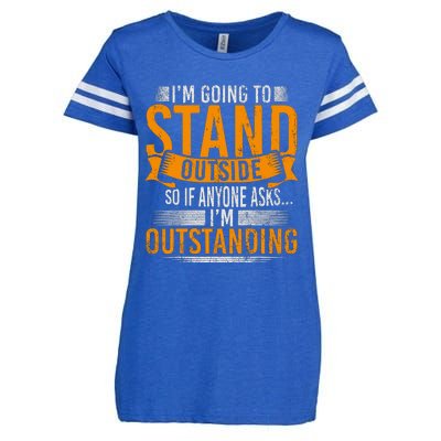 Im Going To Stand Outside So If Anyone Asks In Outstanding Enza Ladies Jersey Football T-Shirt