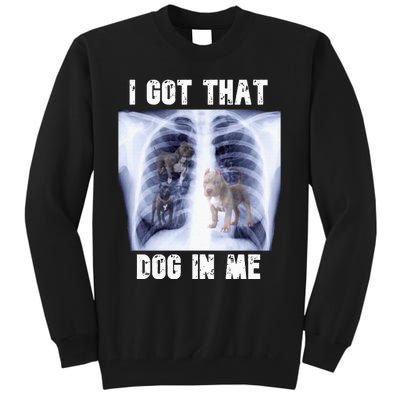 I Got That Dog In Me Xray Tall Sweatshirt