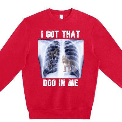 I Got That Dog In Me Xray Premium Crewneck Sweatshirt