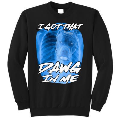 I Got That Dawg In Me Xray Pitbull Ironic Meme Viral Tall Sweatshirt