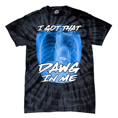 I Got That Dawg In Me Xray Pitbull Ironic Meme Viral Tie-Dye T-Shirt