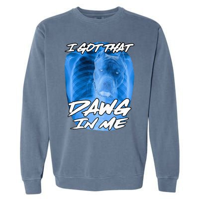 I Got That Dawg In Me Xray Pitbull Ironic Meme Viral Garment-Dyed Sweatshirt