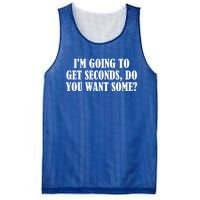 Im Going To Get Seconds Do You Want Some? Great Gift Mesh Reversible Basketball Jersey Tank