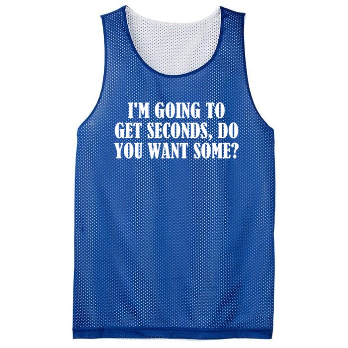 Im Going To Get Seconds Do You Want Some? Great Gift Mesh Reversible Basketball Jersey Tank