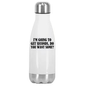 Im Going To Get Seconds Do You Want Some? Great Gift Stainless Steel Insulated Water Bottle