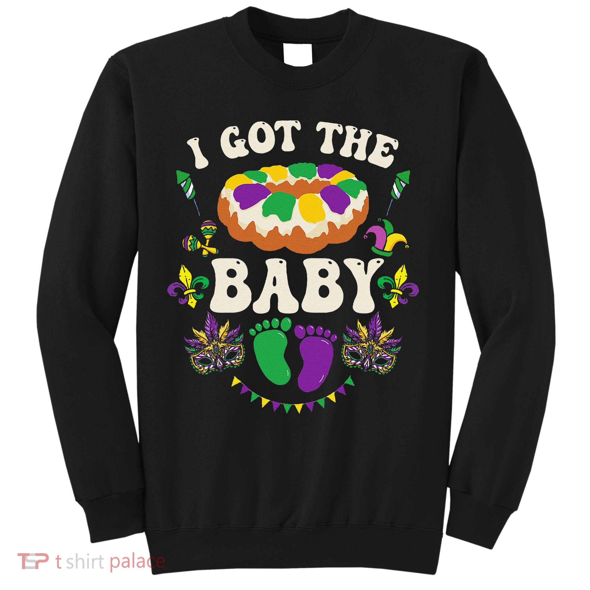 I Got The Baby Pregnancy Announcet Funny Mardi Gras Sweatshirt