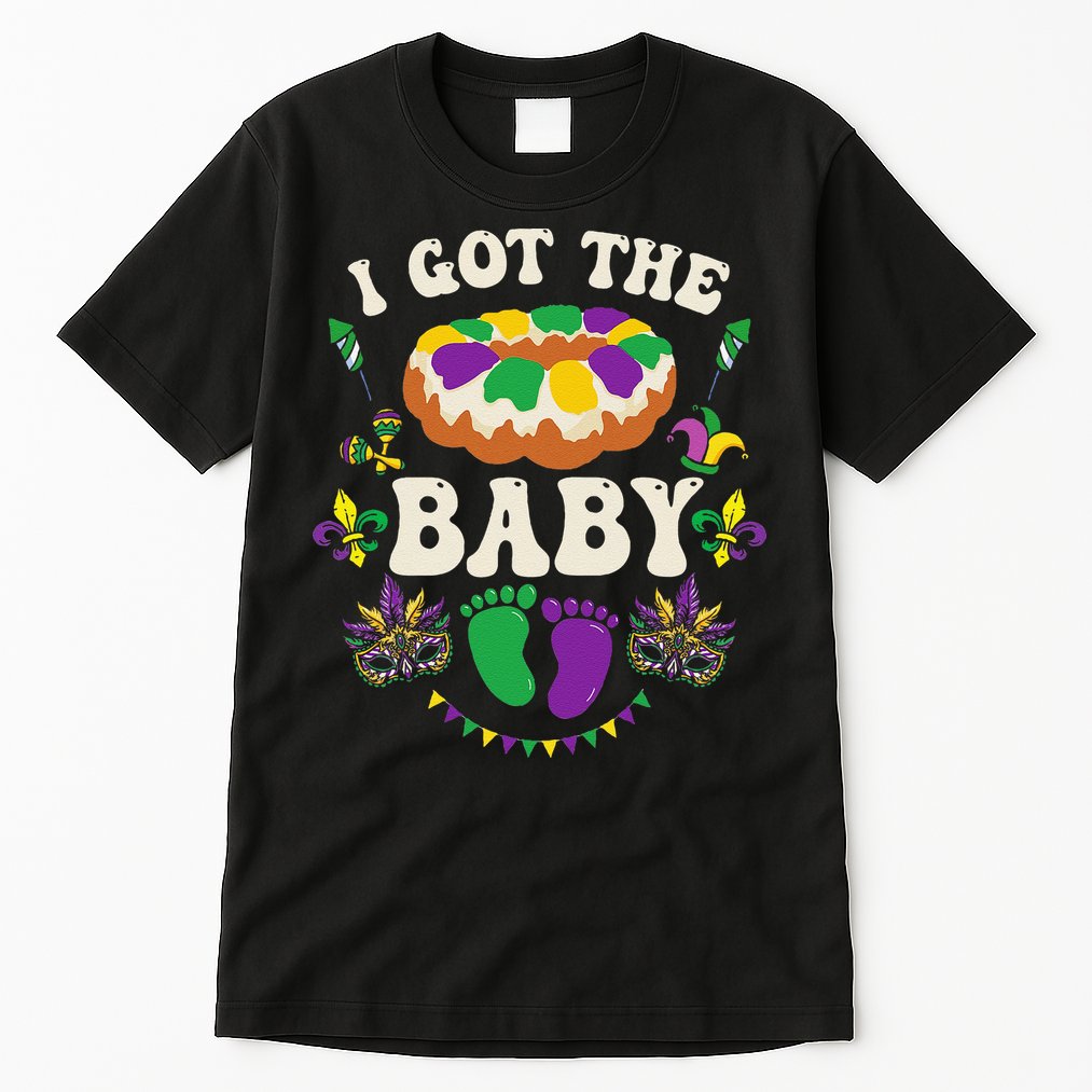 I Got The Baby Pregnancy Announcet Funny Mardi Gras Tall T-Shirt