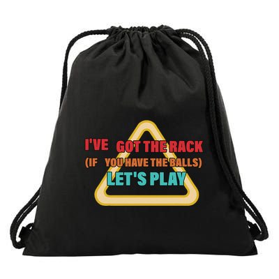 IVe Got The Rack If You Have The Balls LetS Play Drawstring Bag