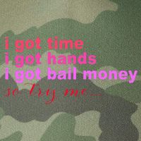 I Got Time I Got Hands I Got Bail Money So Try Me...Apparel Legacy Tie Dye Trucker Hat