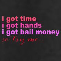 I Got Time I Got Hands I Got Bail Money So Try Me...Apparel Golf Towel