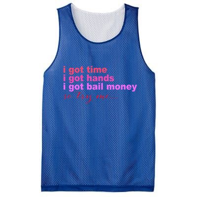 I Got Time I Got Hands I Got Bail Money So Try Me...Apparel Mesh Reversible Basketball Jersey Tank