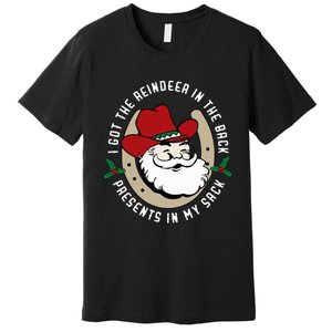 I Got The Reindeer In The Back Funny Cowboy Santa Parody Premium T-Shirt